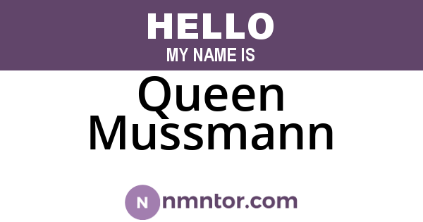 Queen Mussmann