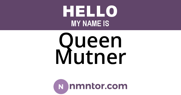 Queen Mutner