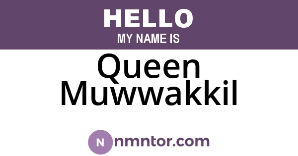 Queen Muwwakkil