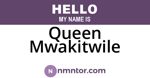 Queen Mwakitwile