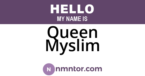 Queen Myslim