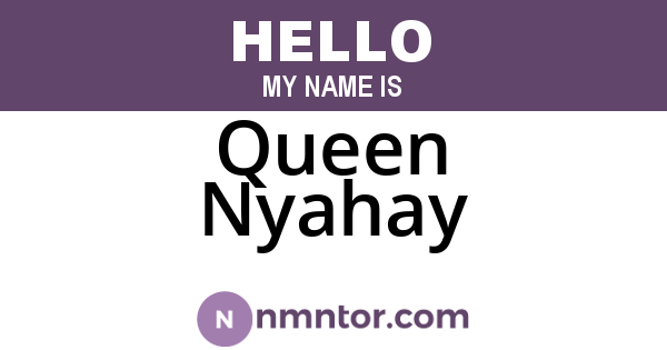Queen Nyahay