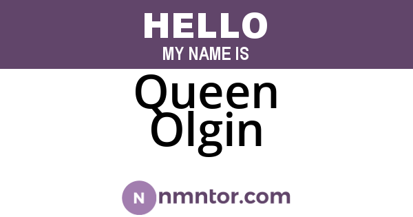 Queen Olgin