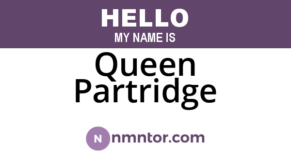 Queen Partridge