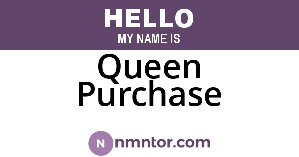 Queen Purchase