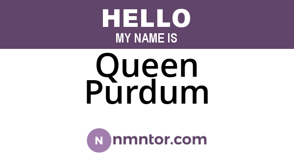 Queen Purdum
