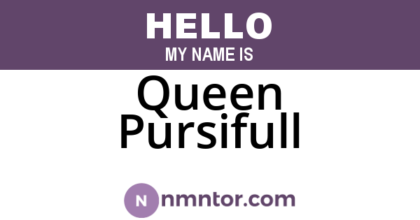 Queen Pursifull