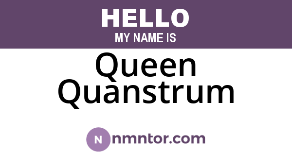 Queen Quanstrum