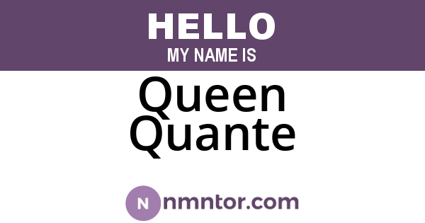 Queen Quante