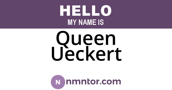 Queen Ueckert