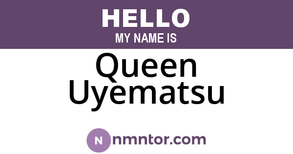 Queen Uyematsu
