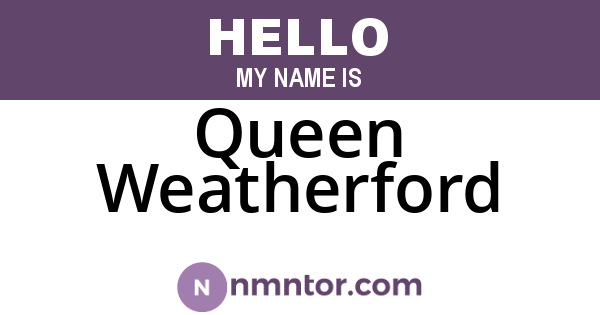Queen Weatherford