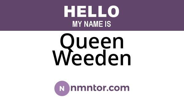 Queen Weeden
