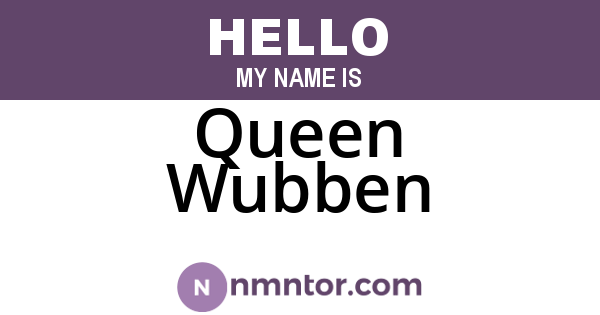 Queen Wubben