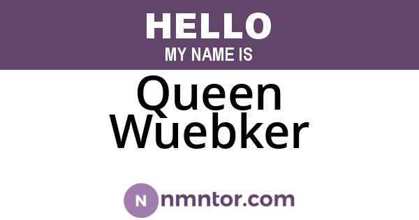Queen Wuebker