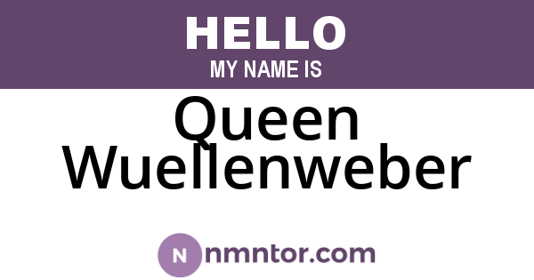 Queen Wuellenweber