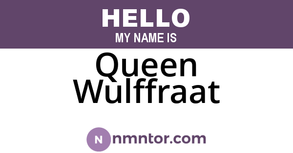 Queen Wulffraat