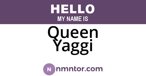 Queen Yaggi