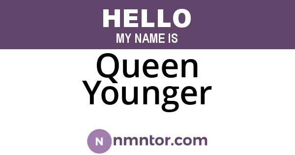 Queen Younger
