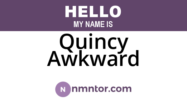Quincy Awkward