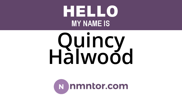 Quincy Halwood