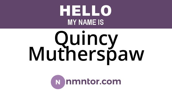 Quincy Mutherspaw