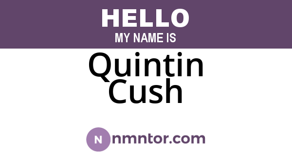 Quintin Cush