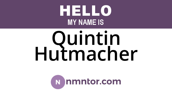 Quintin Hutmacher