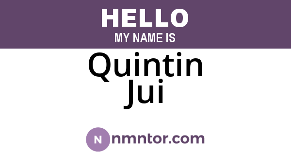 Quintin Jui