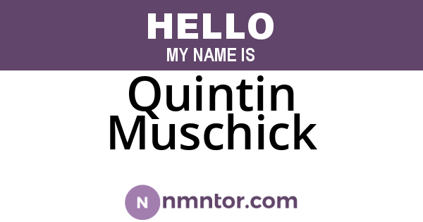 Quintin Muschick