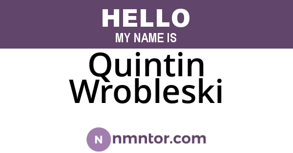 Quintin Wrobleski