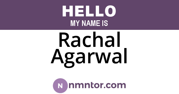 Rachal Agarwal