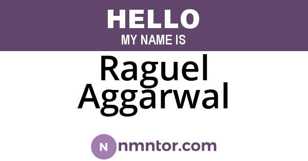 Raguel Aggarwal