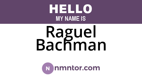 Raguel Bachman