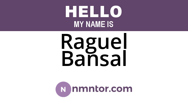 Raguel Bansal