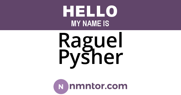 Raguel Pysher