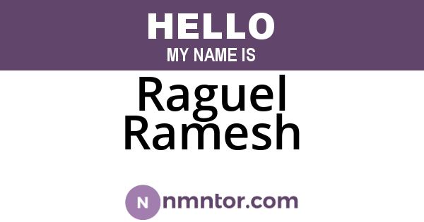 Raguel Ramesh