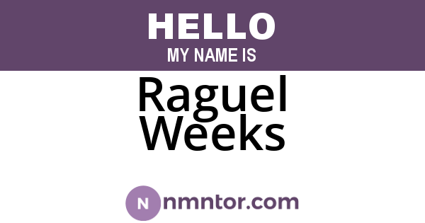 Raguel Weeks