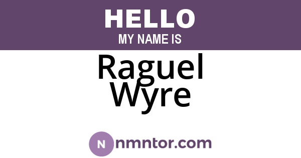 Raguel Wyre