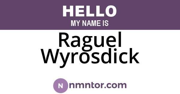Raguel Wyrosdick