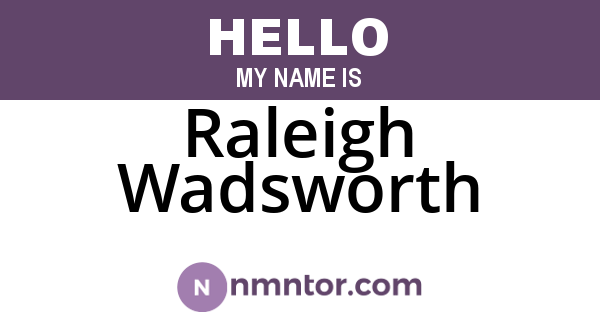 Raleigh Wadsworth