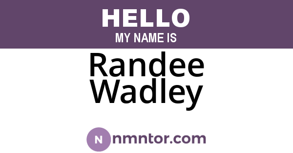 Randee Wadley
