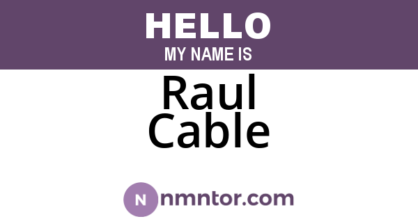 Raul Cable