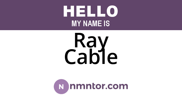 Ray Cable