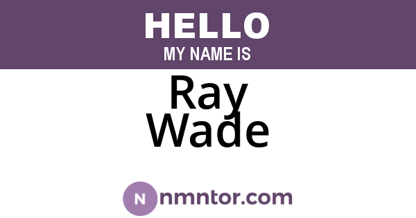 Ray Wade