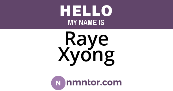 Raye Xyong