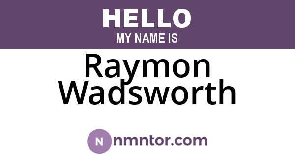 Raymon Wadsworth