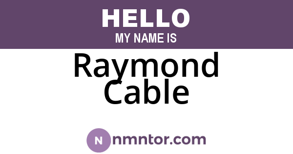 Raymond Cable