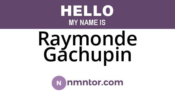 Raymonde Gachupin