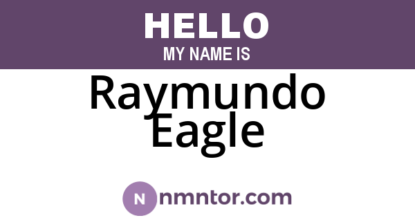 Raymundo Eagle